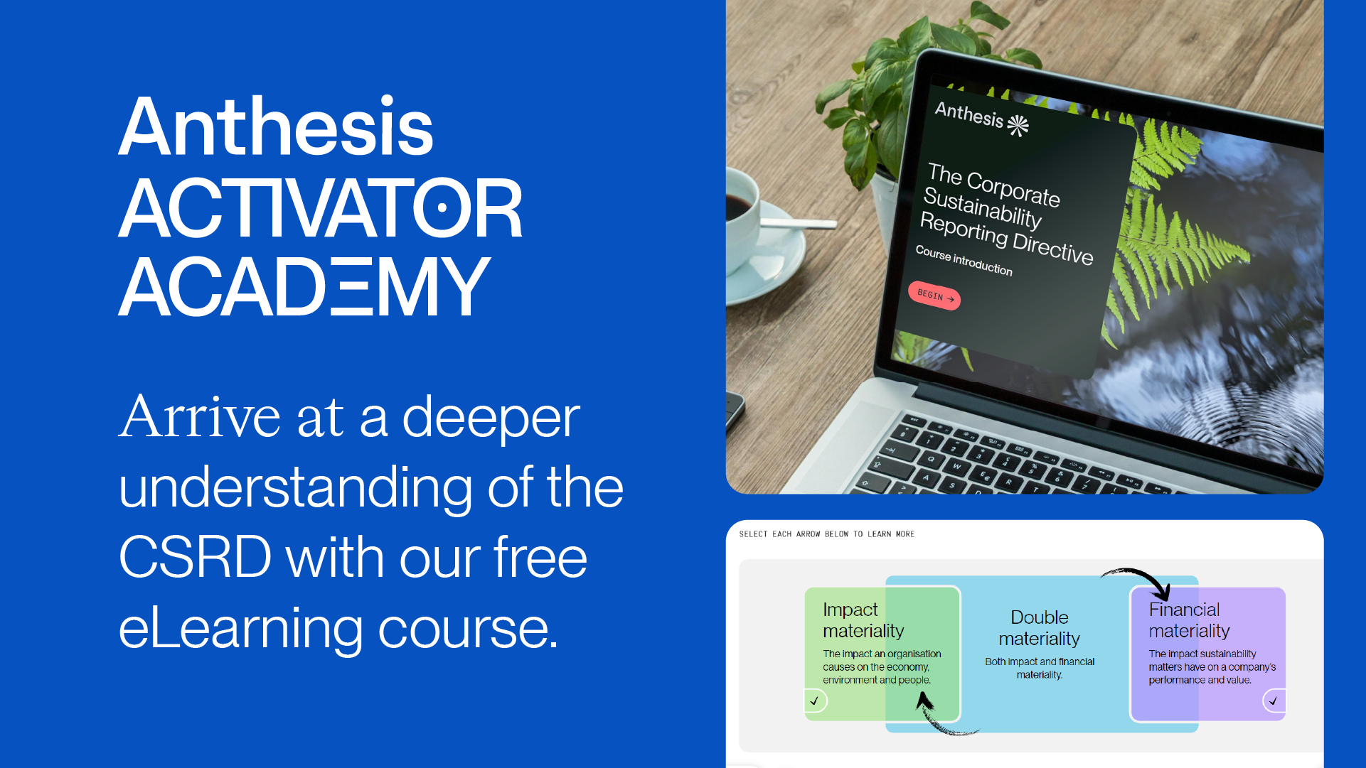 Corporate Sustainability Reporting Directive (CSRD) Anthesis Activator Academy. Arrive at a deeper understanding of the CSRD with our free eLearning course.